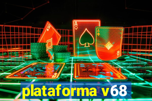 plataforma v68